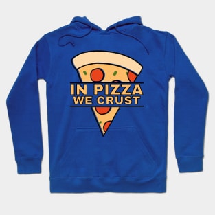 In Pizza We Crust Funny Pizza Hoodie